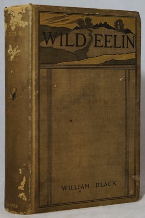 Item #3018 Wild Eelin: Her Escapades, Adventures, & Bitter Sorrows. William Black, T. de Thulstrup
