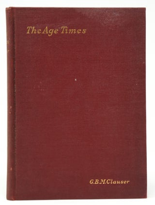 Item #3066 The Age Times: A Study of the Dispensations and ages of Scripture. G. B. M. Clauser