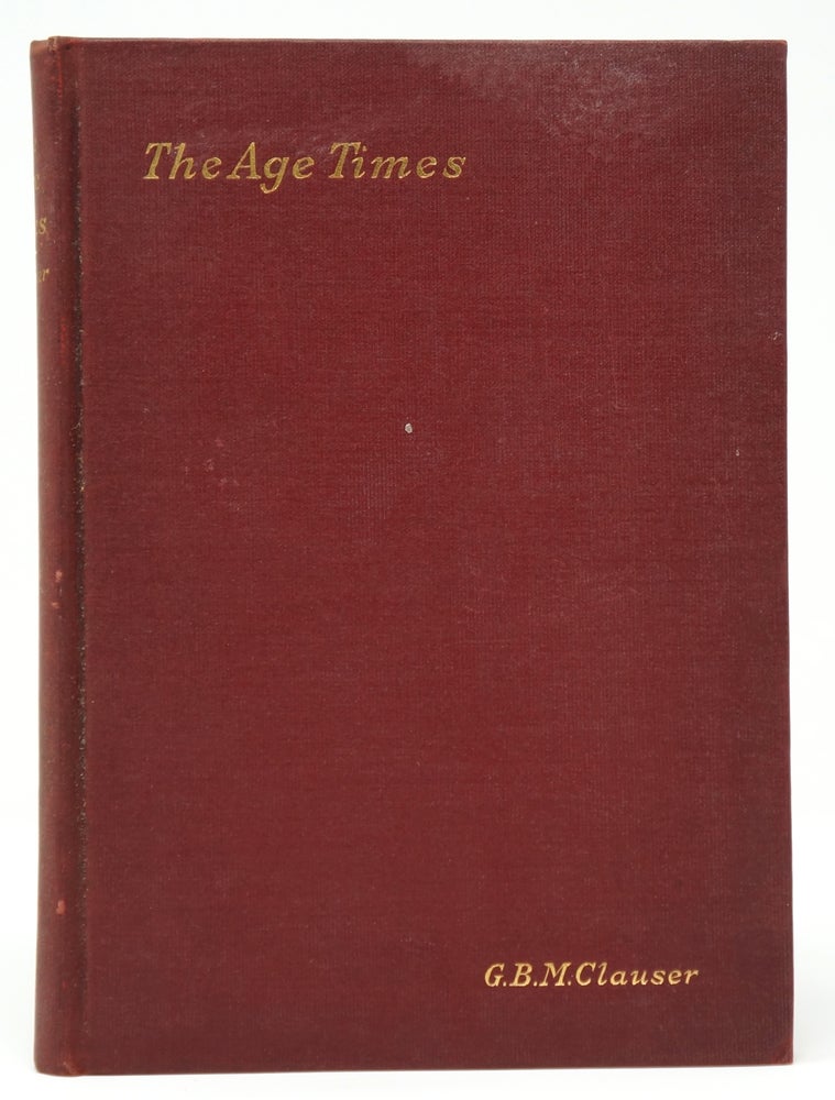 Item #3066 The Age Times: A Study of the Dispensations and ages of Scripture. G. B. M. Clauser.