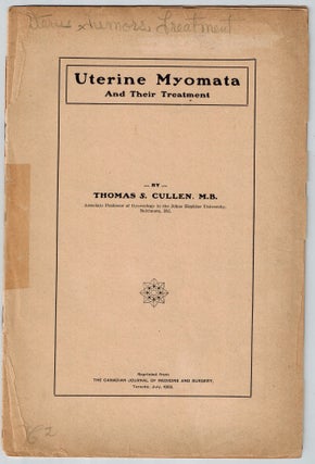 Item #3111 Uterine Myomata and Their Treatment. Thomas S. Cullen