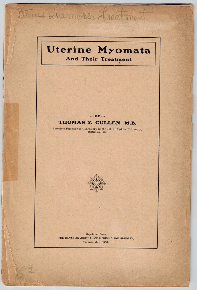 Item #3111 Uterine Myomata and Their Treatment. Thomas S. Cullen.