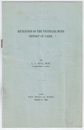 Item #3114 Retention of the Testicles with Report of Cases. L. L. Hill