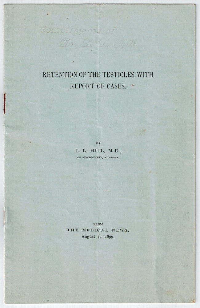 Item #3114 Retention of the Testicles with Report of Cases. L. L. Hill.