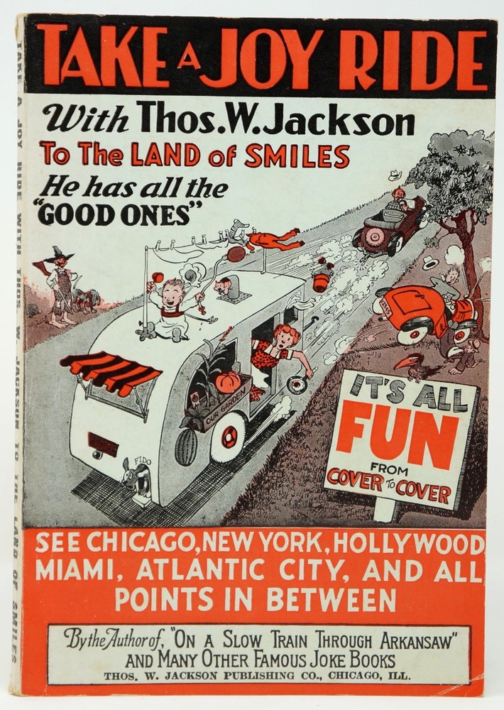 Item #3130 Take a Joy Ride with Thos. W. Jackson to the Land of Smiles. He Has All the Good Ones. See Chicago, New York, Hollywood, Miami, Atlantic City, and All Points in Between. Thos. W. Jackson.