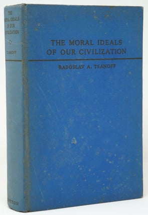 Item #3170 The Moral Ideals of Our Civilization. Radoslav A. Tsanoff