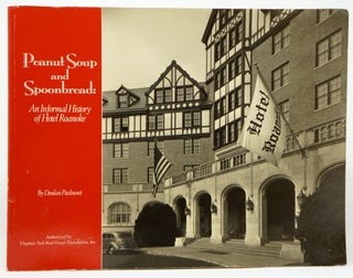 Item #3197 Peanut Soup and Spoonbread: An Informal History of Hotel Roanoke. Donlan Piedmont