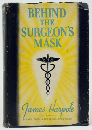 Item #3381 Behind the Surgeon's Mask. James Harpole