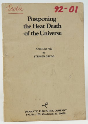 Item #3407 Postponing the Heat Death of the Universe. Stephen Gregg