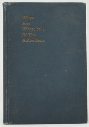 Item #3569 Whys and Wherefores of the Automobile: A Simple Explanation of the Elements of the...