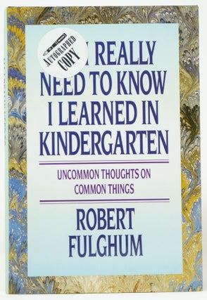 Item #3620 All I Really Need to Know I Learned in Kindergarten. Robert Fulghum