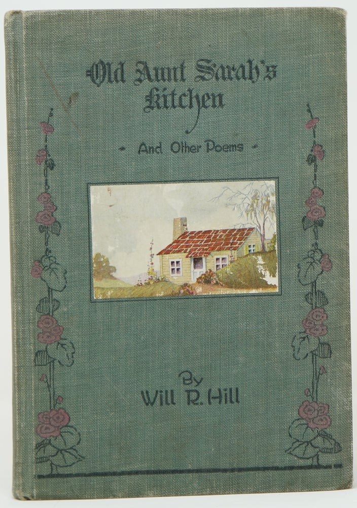 Item #3665 Old Aunt Sarah's Kitchen and Other Poems. Will R. Hill.