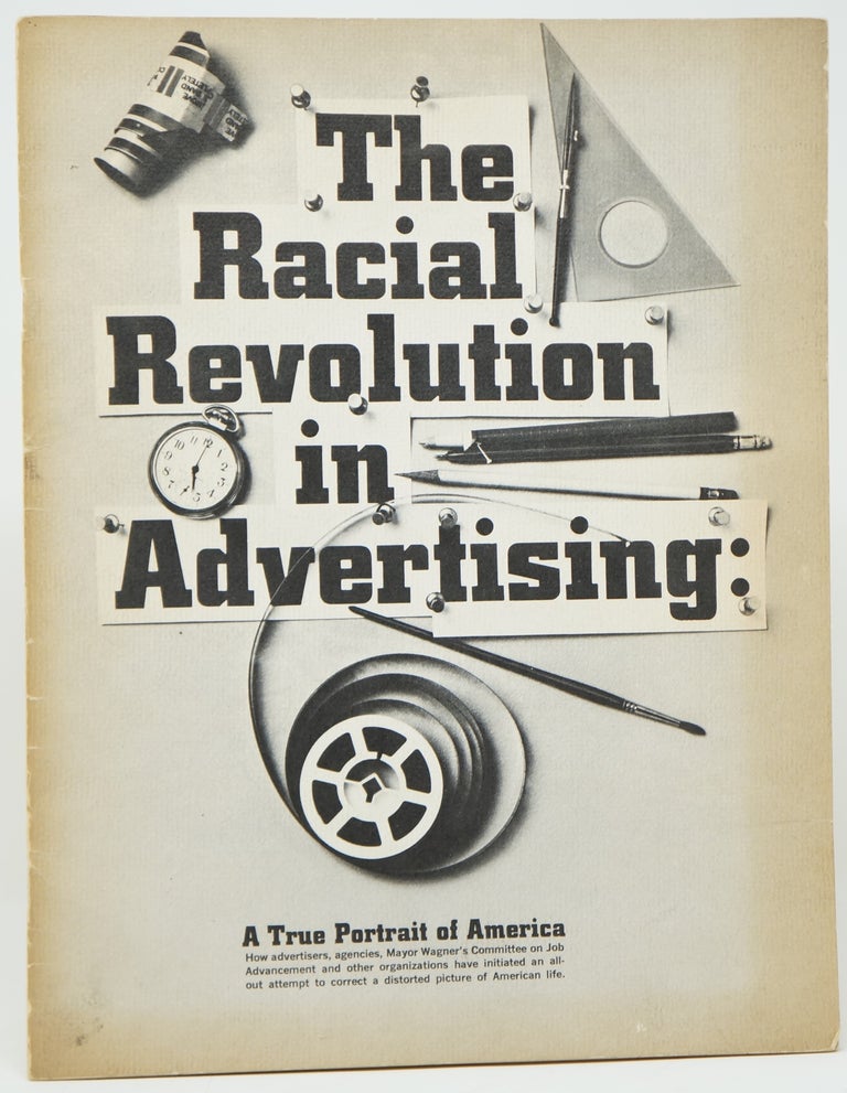 Item #3666 The Racial Revolution in Advertising: A True Portrait of America. Mayor Robert F. Wagner, Theodore W. Kheel, James J. McFadden, Chairman, Executive Director.