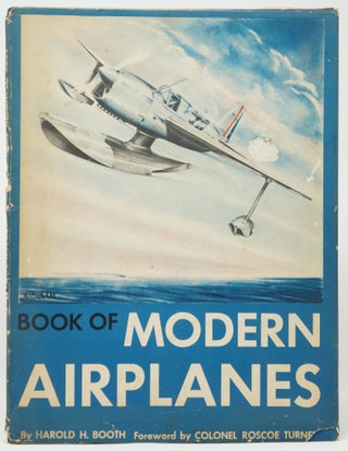 Item #3693 Book of Modern Airplanes. Harold H. Booth, Colonel Roscoe Turner, Foreword
