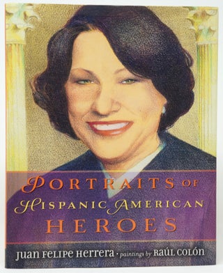 Item #3712 Portraits of Hispanic American Heroes. Juan Felipe Herrera, Raúl Colón
