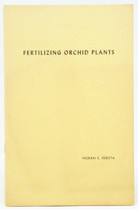 Item #3962 Fertilizing Orchid Plants. Noran E. Kersta