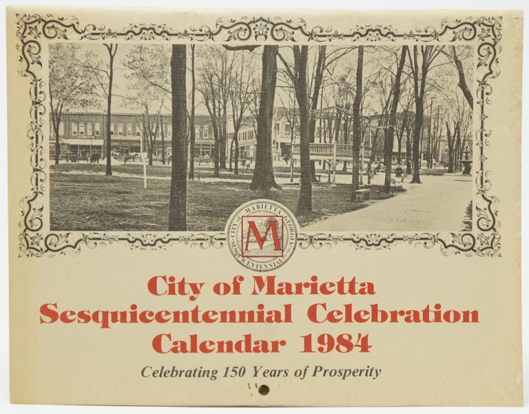 Item #4004 City of Marietta Sesquicentennial Celebration Calendar 1984: Celebrating 150 Years of Prosperity