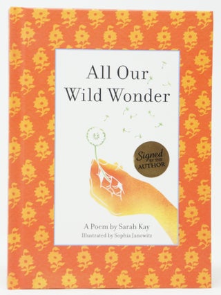 Item #4174 All Our Wild Wonder. Sarah Kay, Sophia Janowitz, Illust