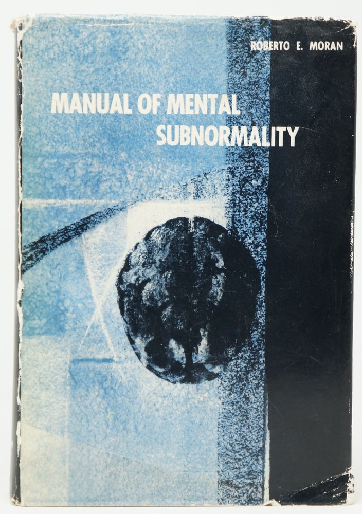 Item #4202 Manual of Mental Subnormality: Its Causes, Treatment and Prevention with Questions and Answers. Roberto E. Moran.