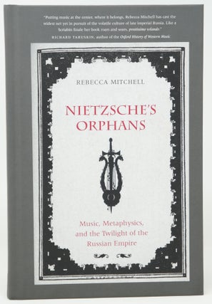 Item #4226 Nietzsche's Orphans: Music, Metaphysics, and the Twilight of the Russian Empire....