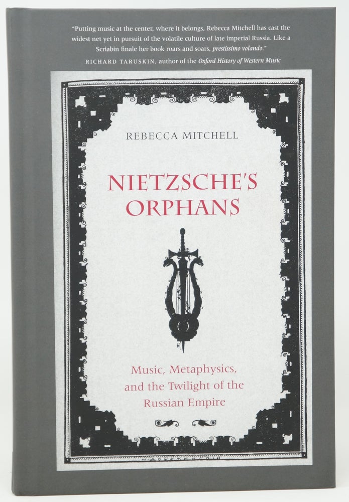 Item #4226 Nietzsche's Orphans: Music, Metaphysics, and the Twilight of the Russian Empire. Rebecca Mitchell.