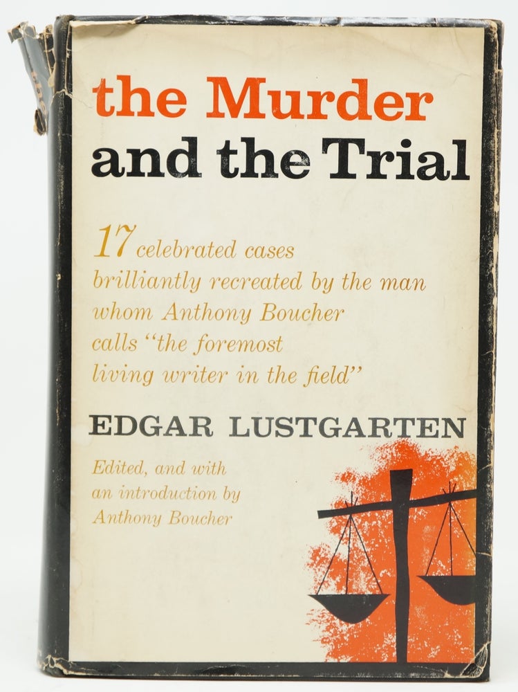 Item #4240 The Murder and the Trial. Edgar Lustgarten, Anthony Boucher, Intro.