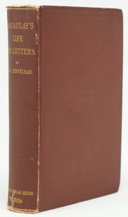 Item #4251 The Life and Letters of Lord Macaulay, Two Volumes in One. G. Otto Trevelyan