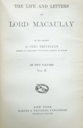The Life and Letters of Lord Macaulay, Two Volumes in One