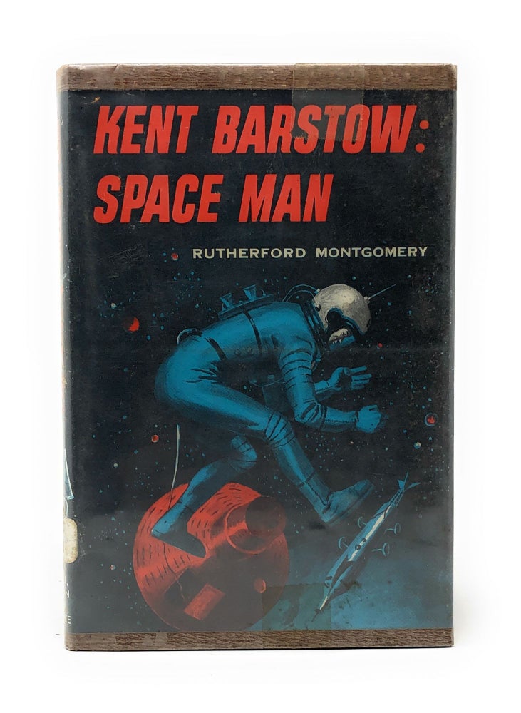 Item #4333 Kent Barstow: Space Man. Rutherford Montgomery.
