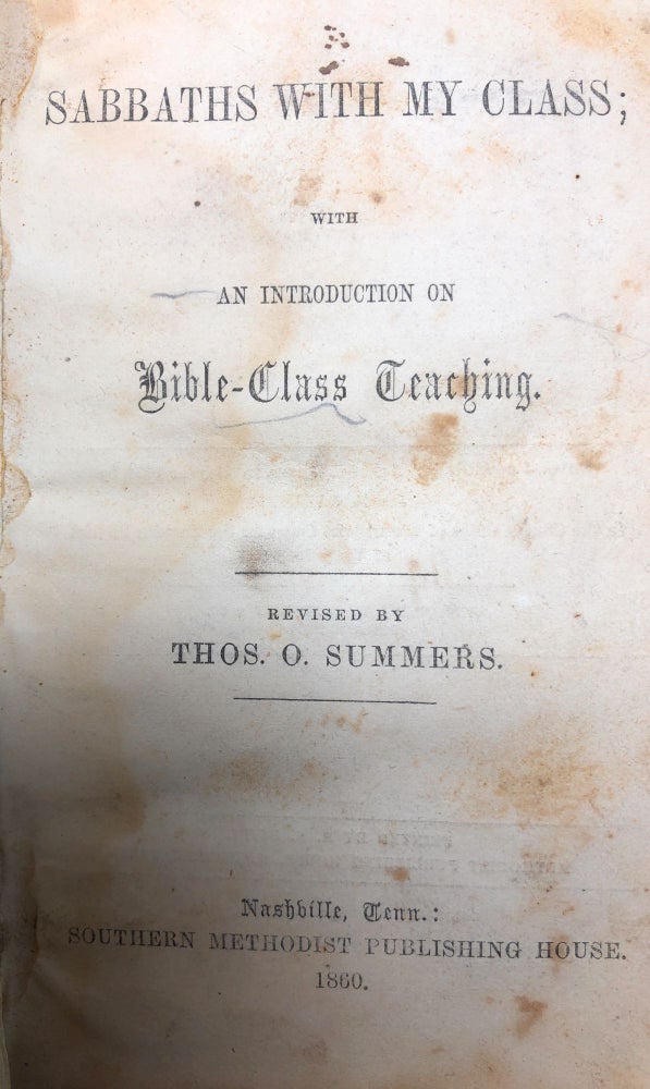 Item #4437 Sabbaths with My Class; with an Introduction on Bible-Class Teaching. Thos. O. Summers.