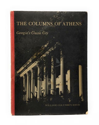 Item #4439 The Columns of Athens, Georgia's Classic City. William Columbus Davis