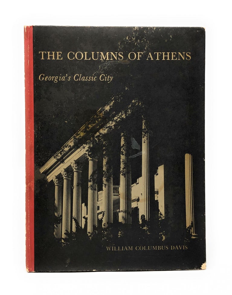 Item #4439 The Columns of Athens, Georgia's Classic City. William Columbus Davis.