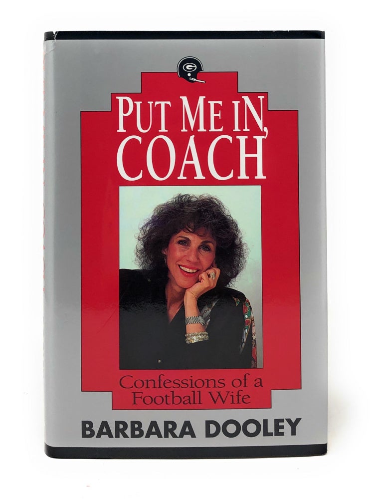 Item #4504 Put Me In, Coach: Confessions of a Football Wife. Barbara Dooley.