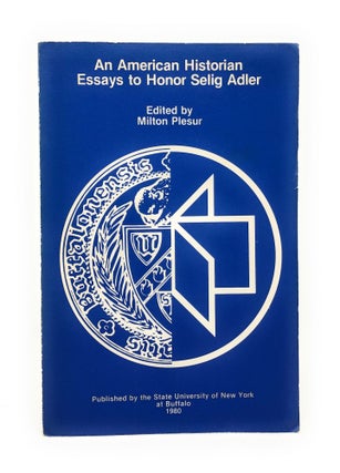 Item #4515 An American Historian: Essays to Honor Selig Adler. Milton Plesur