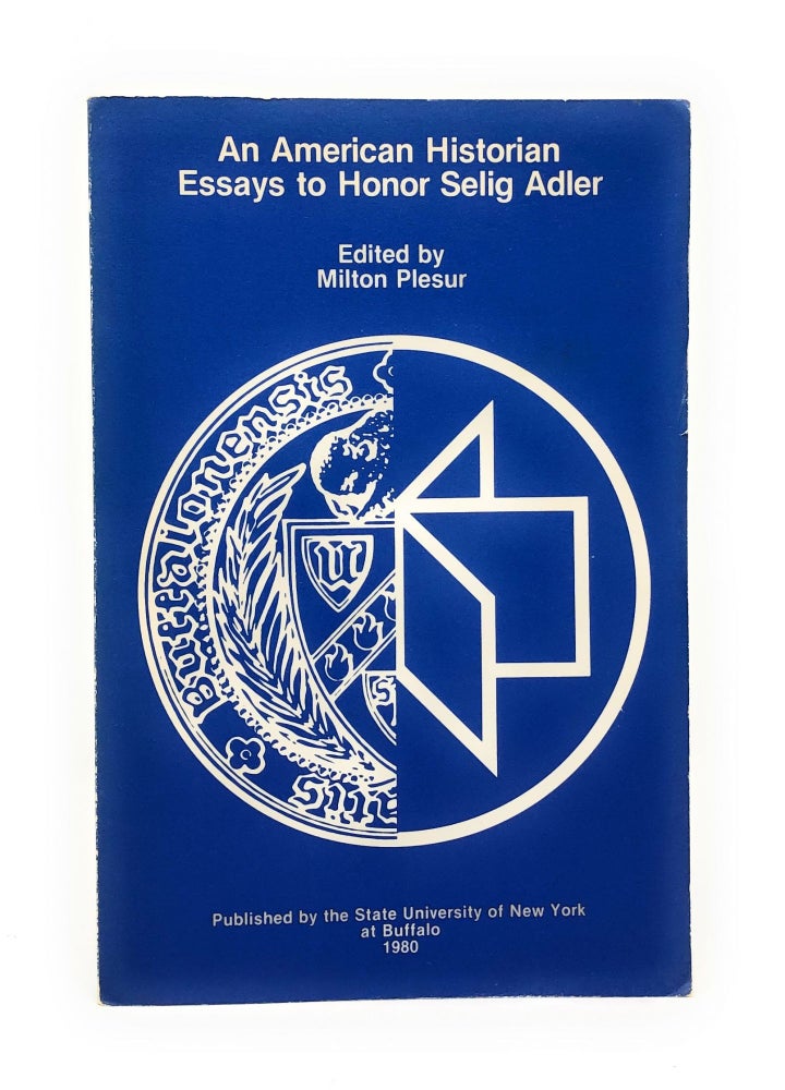 Item #4515 An American Historian: Essays to Honor Selig Adler. Milton Plesur.