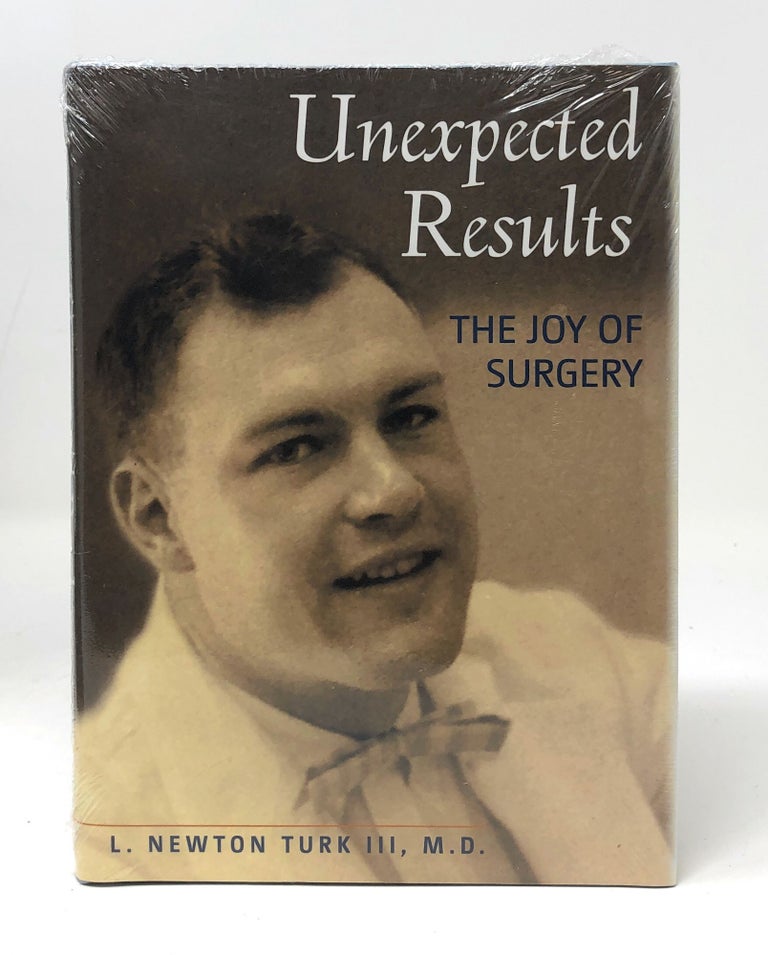 Item #4529 Unexpected Results: The Joy of Surgery. L. Newton Turk III.