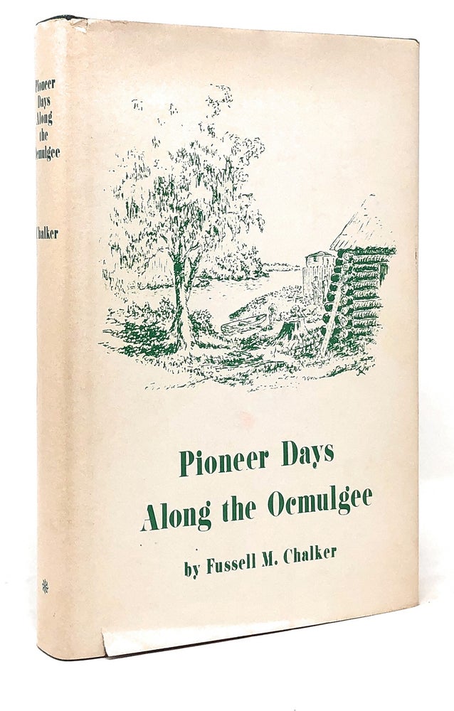 Item #4556 Pioneer Days Along the Ocmulgee. Fussell M. Chalker.