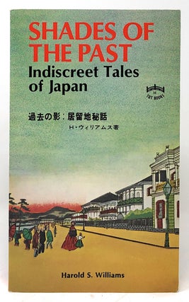 Item #4959 Shades of the Past, or Indiscreet Tales of Japan. Harold S. Williams