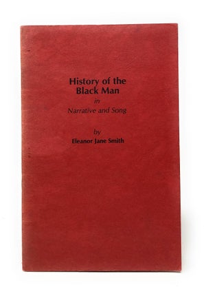 Item #5019 History of the Black Man in Narrative and Song. Eleanor Jane Smith