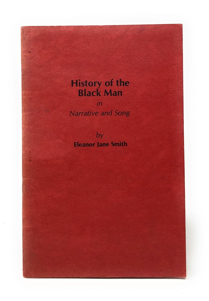 Item #5019 History of the Black Man in Narrative and Song. Eleanor Jane Smith.