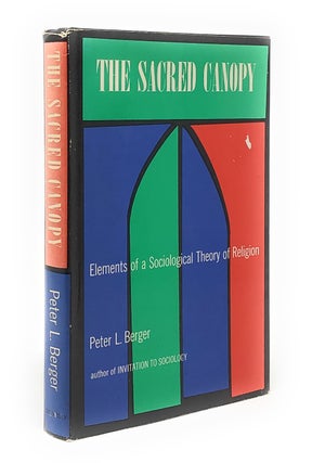 Item #5118 The Sacred Canopy: Elements of a Sociological Theory of Religion. Peter L. Berger