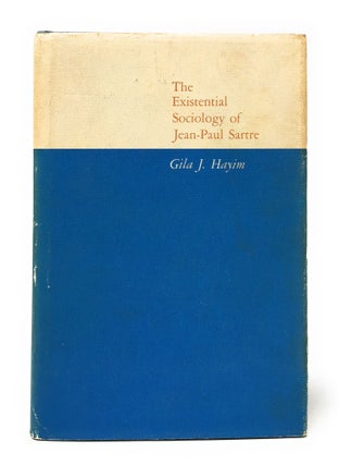 Item #5125 The Existential Sociology of Jean-Paul Sarte. Gila J. Hayim