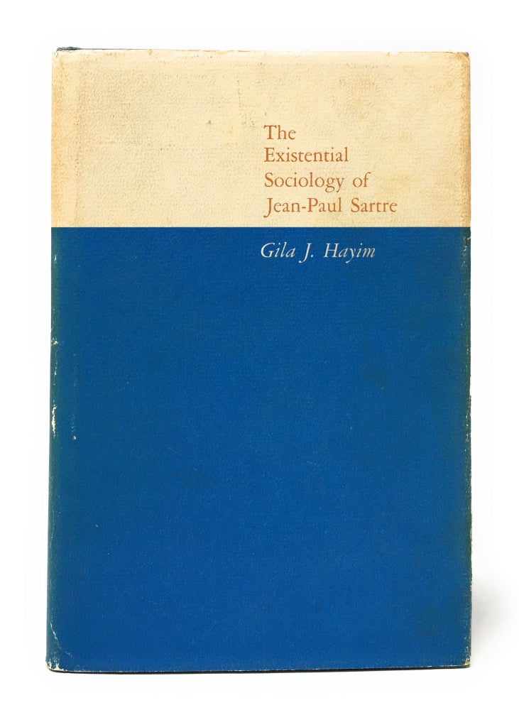Item #5125 The Existential Sociology of Jean-Paul Sarte. Gila J. Hayim.