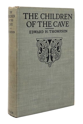Item #5242 The Children of the Cave. Edward H. Thompson, Abby May Thompson, Illust