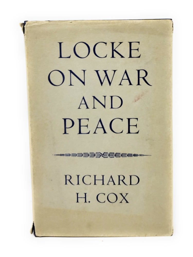 Item #5253 Locke On War and Peace. Rishard H. Cox.