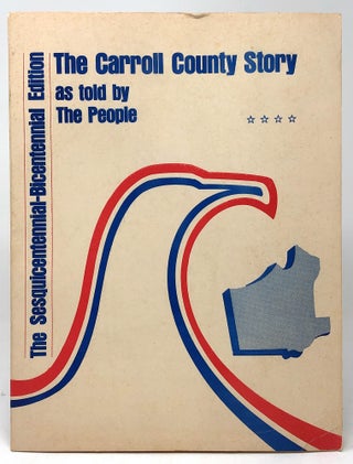 Item #5305 The Sesquicentennial-Bicentennial Edition of the Carroll County Story [The Carroll...