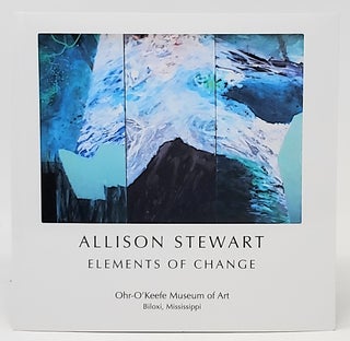 Item #5330 Elements of Change: Ohr-O'Keefe Museum of Art. Allison Stewart