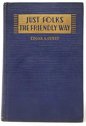 Item #5393 Just Folks and The Friendly Way (Two volumes in one). Edgar A. Guest