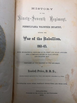 History of the Ninety-Seventh Regiment, Pennyslvania Volunteer Infantry, During the War of the Rebellion, 1861-65, with Biographical Sketches of Its Field and Staff Officers and a Complete Record of Each Officer and Enlisted Man