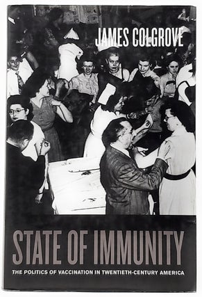 Item #5489 State of Immunity: The Politics of Vaccination in Twentieth-Century America. James...