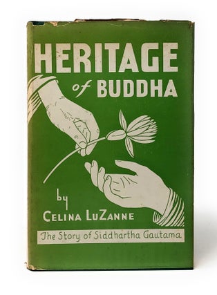 Item #5735 Heritage of Buddha: The Story of Siddhartha Gautama. Celina LuZanne, Celina LuZanne...